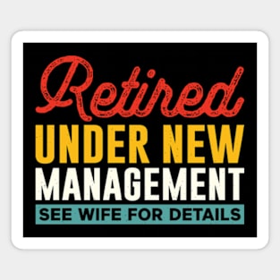 retired under new management see wife for details Magnet